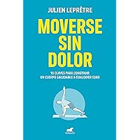 Moverse sin dolor / Moving Without Pain (Spanish Edition) Moverse sin dolor / Moving Without Pain (Spanish Edition) Paperback Kindle
