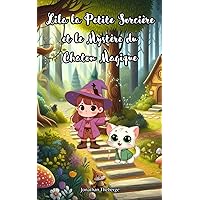 Lila la Petite Sorcière et le Mystère du Chaton Magique (French Edition) Lila la Petite Sorcière et le Mystère du Chaton Magique (French Edition) Kindle Paperback