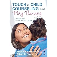 Touch in Child Counseling and Play Therapy Touch in Child Counseling and Play Therapy Paperback Kindle Hardcover