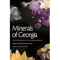 Minerals of Georgia: Their Properties and Occurrences (Wormsloe Foundation Nature Books) Minerals of Georgia: Their Properties and Occurrences (Wormsloe Foundation Nature Books) Paperback