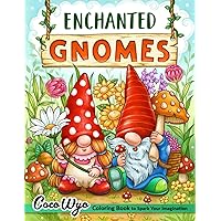 Enchanted Gnomes: Fantasy Coloring Book for Adults with Adorable Gnome Illustrations for Stress Relief and Relaxation