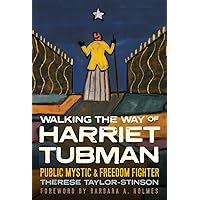Walking the Way of Harriet Tubman: Public Mystic and Freedom Fighter Walking the Way of Harriet Tubman: Public Mystic and Freedom Fighter Hardcover Audible Audiobook Kindle Audio CD