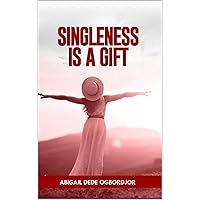 SINGLENESS IS A GIFT SINGLENESS IS A GIFT Kindle Paperback