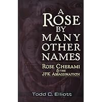 A Rose by Many Other Names: Rose Cherami & the JFK Assassination A Rose by Many Other Names: Rose Cherami & the JFK Assassination Paperback Audible Audiobook Kindle