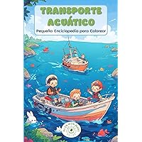 Transporte Acuático: Pequeña Enciclopedia para Colorear (Spanish Edition) Transporte Acuático: Pequeña Enciclopedia para Colorear (Spanish Edition) Paperback
