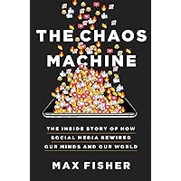 The Chaos Machine: The Inside Story of How Social Media Rewired Our Minds and Our World The Chaos Machine: The Inside Story of How Social Media Rewired Our Minds and Our World Audible Audiobook Paperback Kindle Hardcover Audio CD
