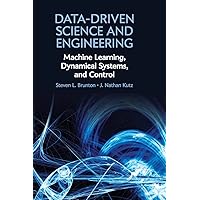Data-Driven Science and Engineering: Machine Learning, Dynamical Systems, and Control Data-Driven Science and Engineering: Machine Learning, Dynamical Systems, and Control Hardcover eTextbook