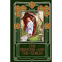 The Princess and the Goblin: A Children's Fantasy Classic That Influenced Narnia and The Hobbit The Princess and the Goblin: A Children's Fantasy Classic That Influenced Narnia and The Hobbit Hardcover Paperback
