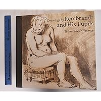 Drawings by Rembrandt and His Pupils: Telling the Difference Drawings by Rembrandt and His Pupils: Telling the Difference Hardcover Paperback