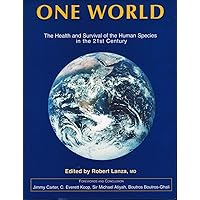 ONE WORLD: The Health and Survival of the Human Species in the 21st Century ONE WORLD: The Health and Survival of the Human Species in the 21st Century Kindle Hardcover Paperback