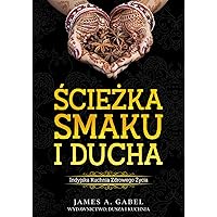 Ścieżka Smaku i Ducha: Indyjska Kuchnia Zdrowego Życia (Polish Edition)