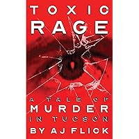 Toxic Rage: A Tale of Murder in Tucson Toxic Rage: A Tale of Murder in Tucson Kindle Audible Audiobook Paperback