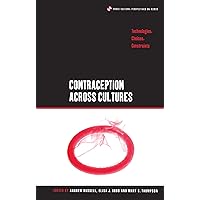 Contraception across Cultures: Technologies, Choices, Constraints (Cross-Cultural Perspectives on Women) Contraception across Cultures: Technologies, Choices, Constraints (Cross-Cultural Perspectives on Women) Kindle Hardcover Paperback Mass Market Paperback