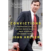 Convictions: A Prosecutor's Battles Against Mafia Killers, Drug Kingpins, and Enron Thieves Convictions: A Prosecutor's Battles Against Mafia Killers, Drug Kingpins, and Enron Thieves Kindle Hardcover Paperback
