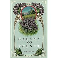 Galaxy of Scents: The Ancient Art of Perfume Making Galaxy of Scents: The Ancient Art of Perfume Making Paperback