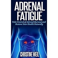 Adrenal Fatigue: Take Control of Adrenal Burnout and Restore Your Health Naturally Adrenal Fatigue: Take Control of Adrenal Burnout and Restore Your Health Naturally Audible Audiobook Kindle Paperback