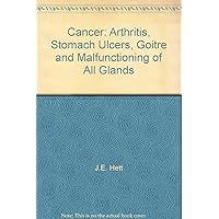 Cancer: Arthritis, Stomach Ulcers, Goitre and Malfunctioning of All Glands