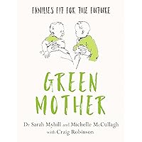 Green Mother: Families fit for the future Green Mother: Families fit for the future Kindle Paperback