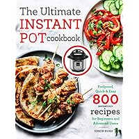 The Ultimate Instant Pot cookbook: Foolproof, Quick & Easy 800 Instant Pot Recipes for Beginners and Advanced Users