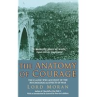 The Anatomy of Courage: The Classic WWI Study of the Psychological Effects of War The Anatomy of Courage: The Classic WWI Study of the Psychological Effects of War Paperback Kindle Hardcover