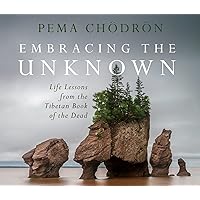 Embracing the Unknown: Life Lessons from the Tibetan Book of the Dead Embracing the Unknown: Life Lessons from the Tibetan Book of the Dead Audible Audiobook Audio CD