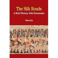 The Silk Roads: A Brief History with Documents (Bedford Series in History and Culture) The Silk Roads: A Brief History with Documents (Bedford Series in History and Culture) Paperback Kindle