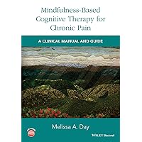 Mindfulness-Based Cognitive Therapy for Chronic Pain: A Clinical Manual and Guide Mindfulness-Based Cognitive Therapy for Chronic Pain: A Clinical Manual and Guide Paperback Kindle Hardcover