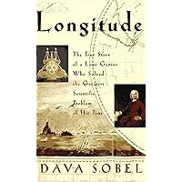 Longitude: The True Story of a Lone Genius Who Solved the Greatest Scientific Problem of His Time Longitude: The True Story of a Lone Genius Who Solved the Greatest Scientific Problem of His Time Hardcover Paperback Audible Audiobook Kindle Library Binding Mass Market Paperback Audio CD