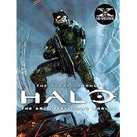 Halo - The Art of Building Worlds: The Great Journey Halo - The Art of Building Worlds: The Great Journey Hardcover