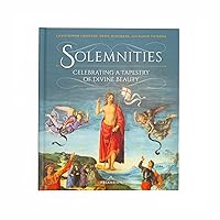 Solemnities: Celebrating a Tapestry of Divine Beauty
