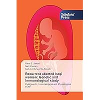 Recurrent aborted Iraqi women: Genetic and Immunological study: Cytogenetic, Immunological and Physiological study