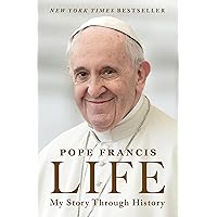 Life: My Story Through History: Pope Francis’s Inspiring Biography Through History Life: My Story Through History: Pope Francis’s Inspiring Biography Through History Hardcover Audible Audiobook Kindle Paperback Audio CD