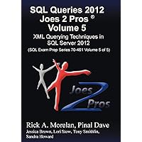SQL Queries 2012 Joes 2 Pros (R) Volume 5: XML Querying Techniques for SQL Server 2012 (SQL Exam Prep Series 70-461 Volume 5 of 5) SQL Queries 2012 Joes 2 Pros (R) Volume 5: XML Querying Techniques for SQL Server 2012 (SQL Exam Prep Series 70-461 Volume 5 of 5) Paperback Kindle