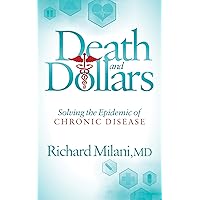 Death and Dollars: Solving the Epidemic of Chronic Disease Death and Dollars: Solving the Epidemic of Chronic Disease Kindle Paperback