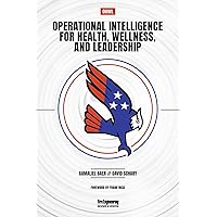 Operational Intelligence for Health, Wellness, and Leadership