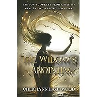 The Widow’s Anointing: A Widow’s Journey From Grief and Trauma, to Purpose and Peace The Widow’s Anointing: A Widow’s Journey From Grief and Trauma, to Purpose and Peace Paperback Kindle