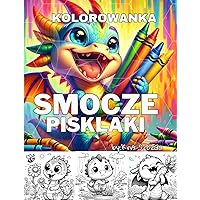 Smocze Pisklaki Kolorowanka: Małe Smoczki w wielu zabawnych scenach do kolorowania i malowania (Polish Edition)