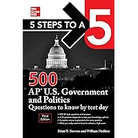 5 Steps to a 5: 500 AP U.S. Government and Politics Questions to Know by Test Day, Third Edition 5 Steps to a 5: 500 AP U.S. Government and Politics Questions to Know by Test Day, Third Edition Paperback Kindle