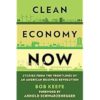 Clean Economy Now: Stories from the Frontlines of an American Business Revolution Clean Economy Now: Stories from the Frontlines of an American Business Revolution Hardcover Kindle