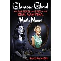 Glamour Ghoul: The Passions and Pain of the Real Vampira, Maila Nurmi Glamour Ghoul: The Passions and Pain of the Real Vampira, Maila Nurmi Paperback Audible Audiobook Kindle