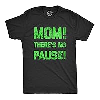 Mens Mom Theres No Pause T Shirt Funny Video Gamer Joke Tee for Guys