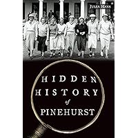 Hidden History of Pinehurst Hidden History of Pinehurst Paperback