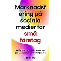 Marknadsföring på sociala medier för små företag: Så hittar du nya kunder, tjänar mer pengar och sticker ut från mängden (Swedish Edition)
