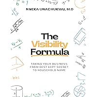 The Visibility Formula : Taking Your Business From Best Kept Secret To Household Name The Visibility Formula : Taking Your Business From Best Kept Secret To Household Name Kindle Paperback