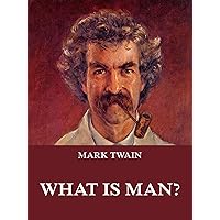 What Is Man? What Is Man? Kindle Paperback Audible Audiobook Hardcover
