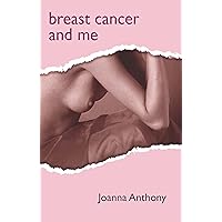 Breast Cancer & Me: A diary about the year I suffered from breast cancer
