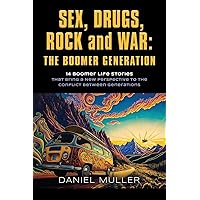 SEX, DRUGS, ROCK and WAR: The Boomer Generation SEX, DRUGS, ROCK and WAR: The Boomer Generation Paperback Kindle Audible Audiobook