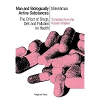 Man and Biologically Active Substances: The Effect of Drugs, Diet and Pollution on Health Man and Biologically Active Substances: The Effect of Drugs, Diet and Pollution on Health Kindle Paperback Hardcover