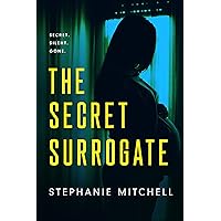 The Secret Surrogate: A Domestic Revenge Psychological Thriller The Secret Surrogate: A Domestic Revenge Psychological Thriller Kindle Hardcover Paperback