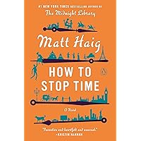 How to Stop Time: A Novel How to Stop Time: A Novel Paperback Kindle Audible Audiobook Hardcover